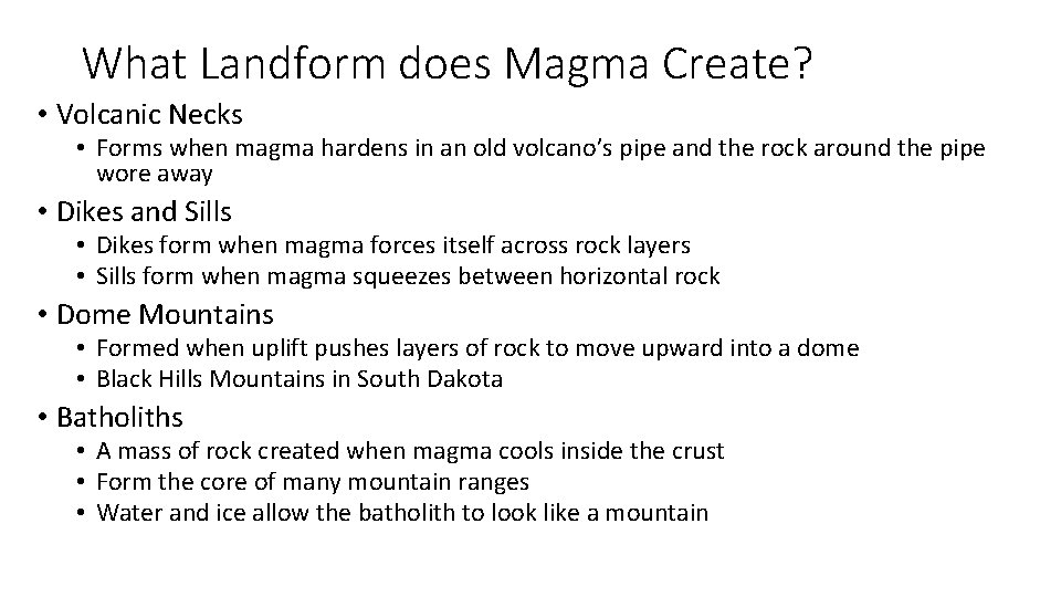 What Landform does Magma Create? • Volcanic Necks • Forms when magma hardens in