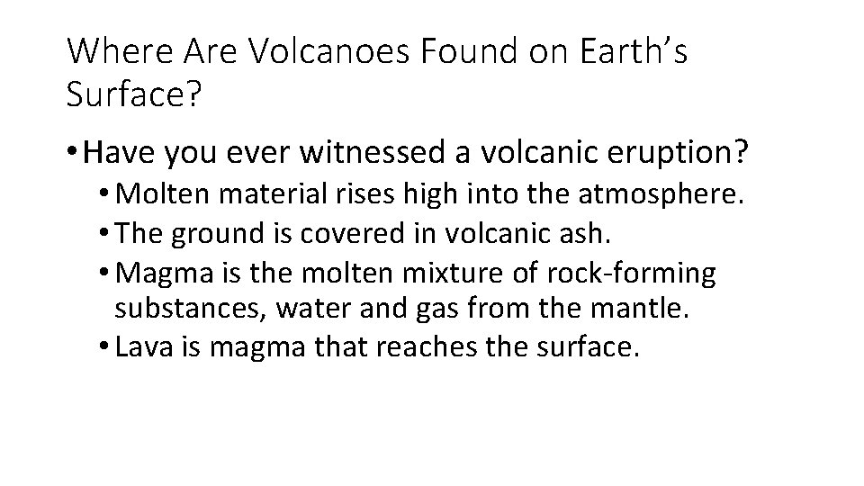 Where Are Volcanoes Found on Earth’s Surface? • Have you ever witnessed a volcanic