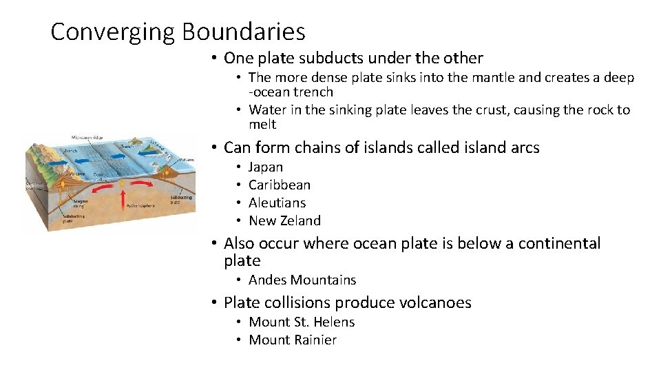 Converging Boundaries • One plate subducts under the other • The more dense plate