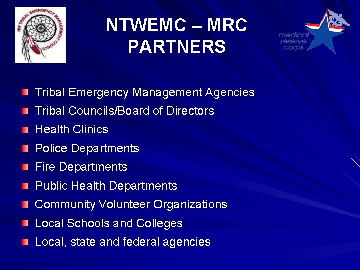 NTWEMC – MRC PARTNERS Tribal Emergency Management Agencies Tribal Councils/Board of Directors Health Clinics