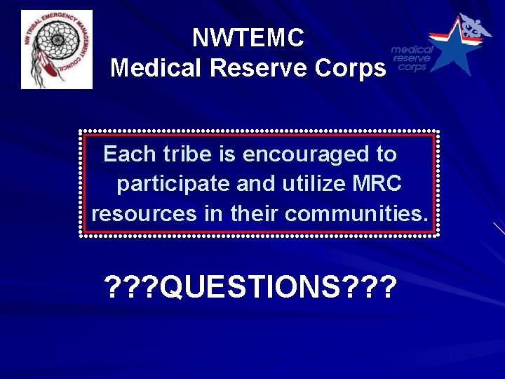 NWTEMC Medical Reserve Corps Each tribe is encouraged to participate and utilize MRC resources