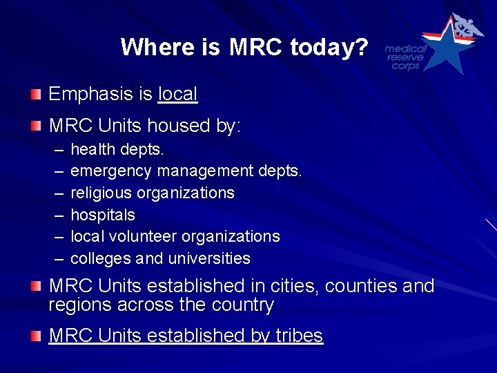 Where is MRC today? Emphasis is local MRC Units housed by: – – –