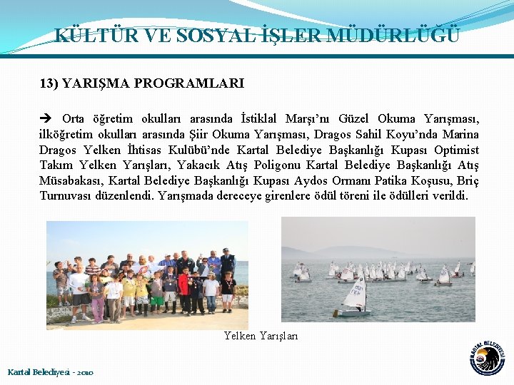 KÜLTÜR VE SOSYAL İŞLER MÜDÜRLÜĞÜ 13) YARIŞMA PROGRAMLARI Orta öğretim okulları arasında İstiklal Marşı’nı