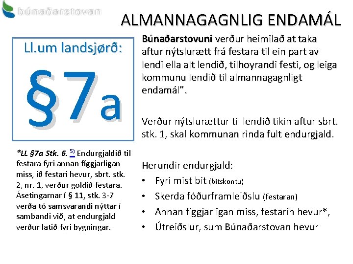 ALMANNAGAGNLIG ENDAMÁL Ll. um landsjørð: § 7 a *LL § 7 a Stk. 6.