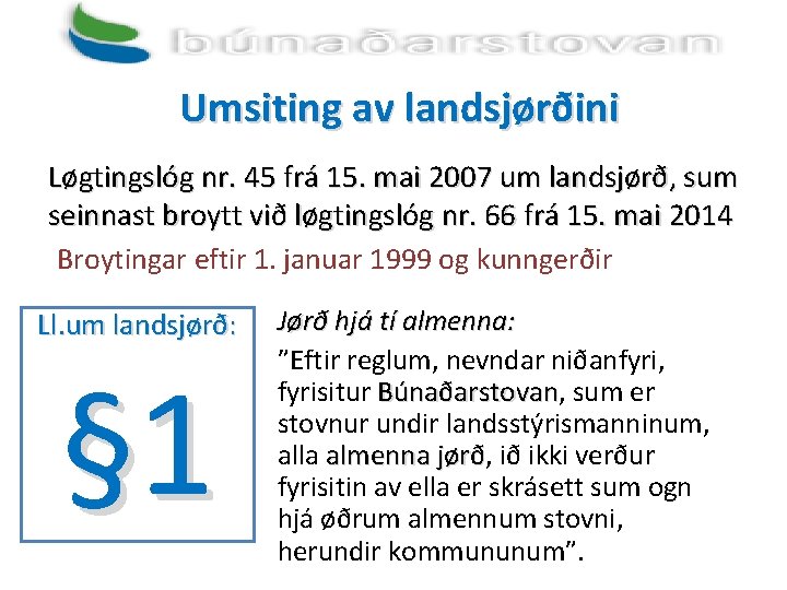 Umsiting av landsjørðini Løgtingslóg nr. 45 frá 15. mai 2007 um landsjørð, sum seinnast