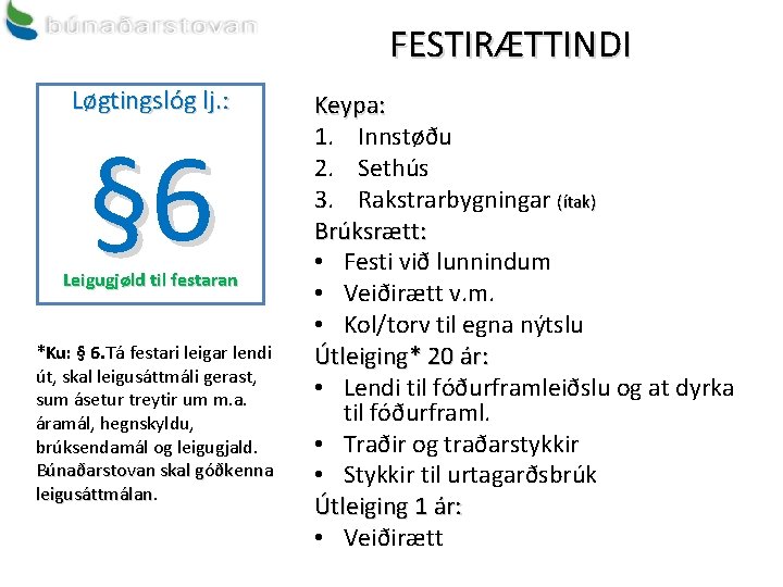 FESTIRÆTTINDI Løgtingslóg lj. : § 6 Leigugjøld til festaran *Ku: § 6. Tá festari