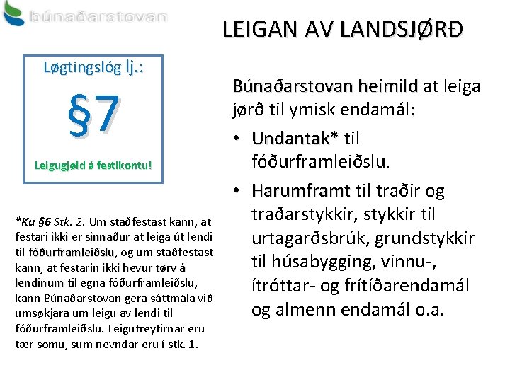 LEIGAN AV LANDSJØRÐ Løgtingslóg lj. : § 7 Leigugjøld á festikontu! *Ku § 6