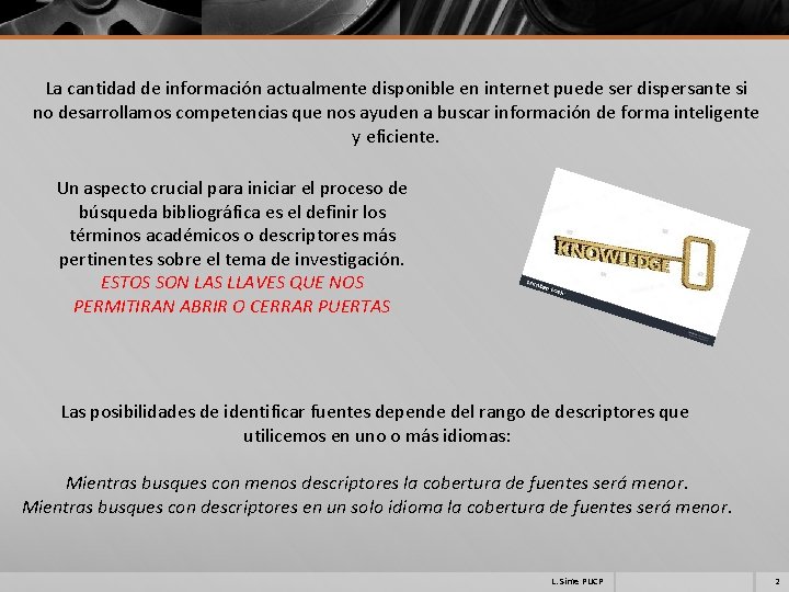 La cantidad de información actualmente disponible en internet puede ser dispersante si no desarrollamos