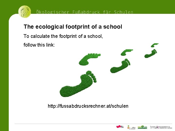 The ecological footprint of a school To calculate the footprint of a school, follow
