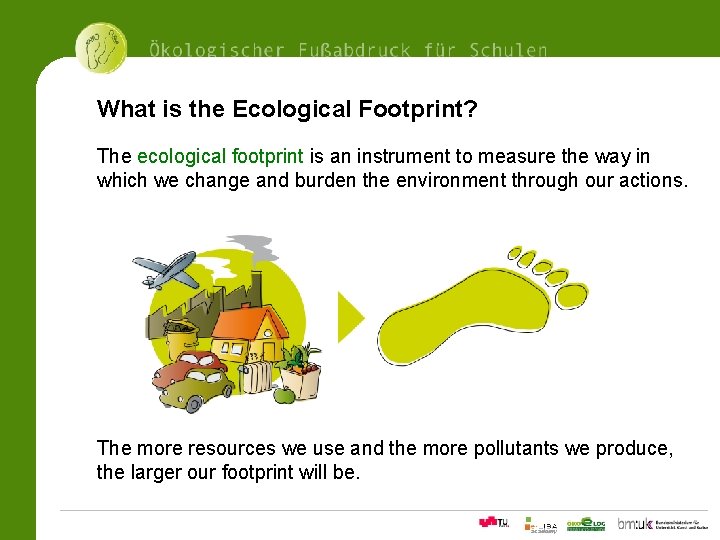 What is the Ecological Footprint? The ecological footprint is an instrument to measure the