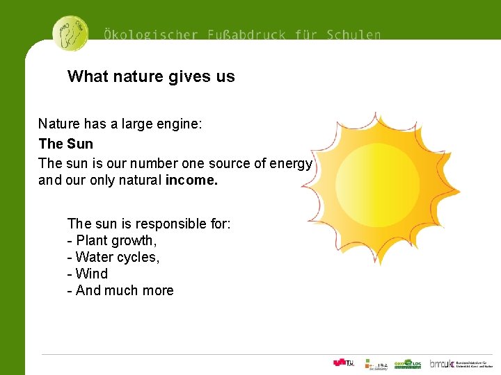 What nature gives us Nature has a large engine: The Sun The sun is
