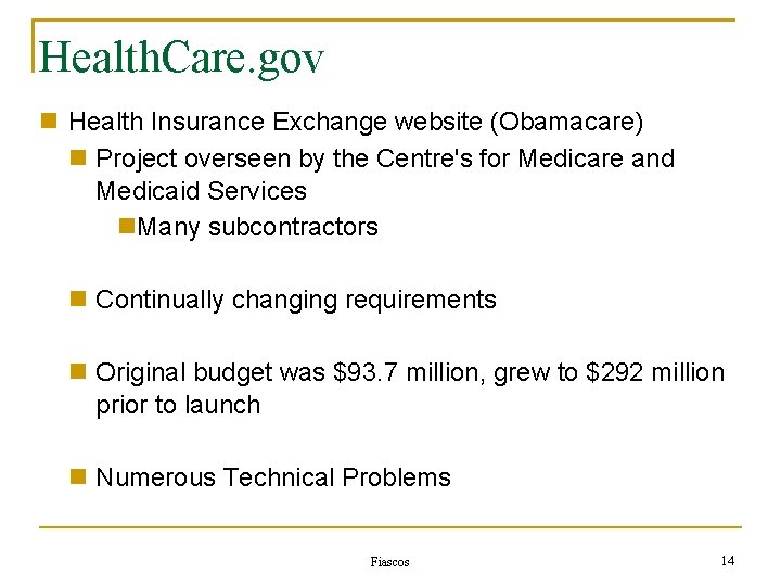Health. Care. gov Health Insurance Exchange website (Obamacare) Project overseen by the Centre's for