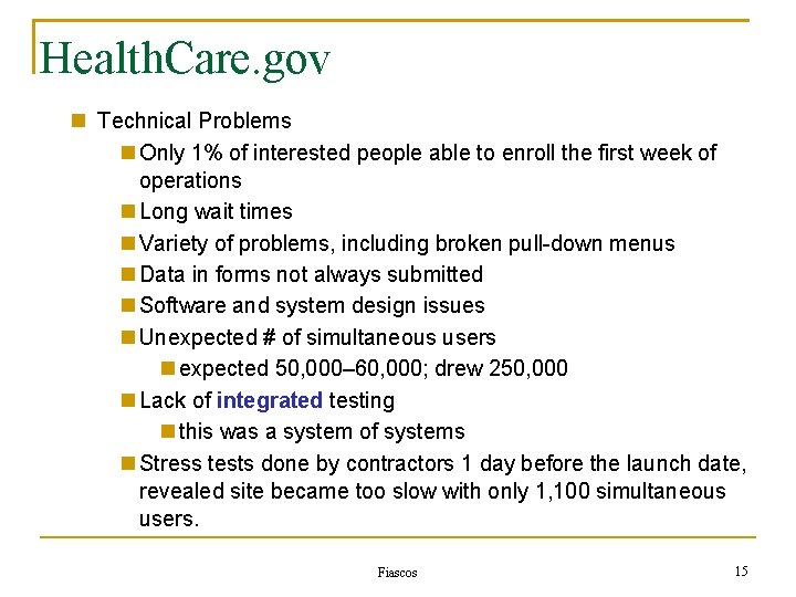 Health. Care. gov Technical Problems Only 1% of interested people able to enroll the