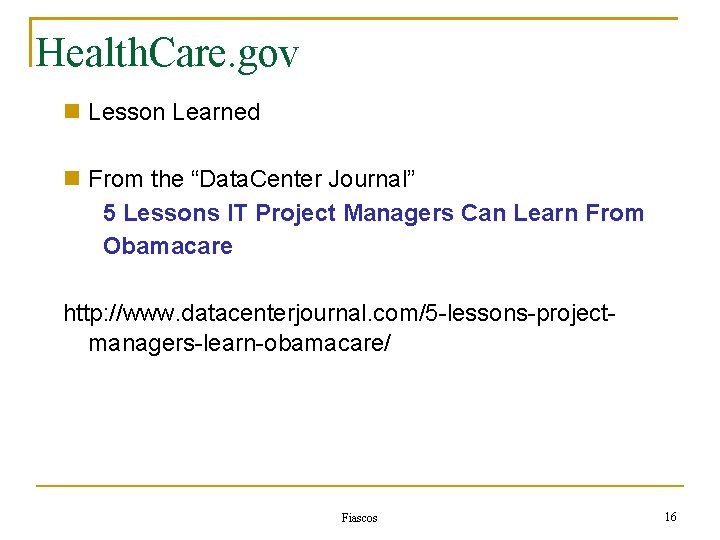 Health. Care. gov Lesson Learned From the “Data. Center Journal” 5 Lessons IT Project