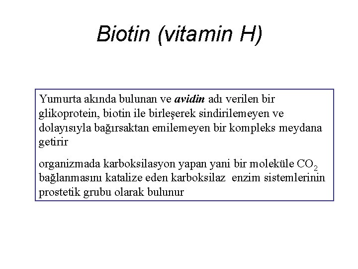 Biotin (vitamin H) Yumurta akında bulunan ve avidin adı verilen bir glikoprotein, biotin ile