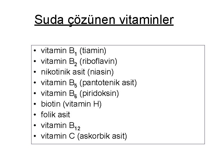 Suda çözünen vitaminler • • • vitamin B 1 (tiamin) vitamin B 2 (riboflavin)