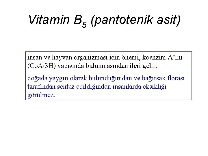 Vitamin B 5 (pantotenik asit) insan ve hayvan organizması için önemi, koenzim A’ını (Co.