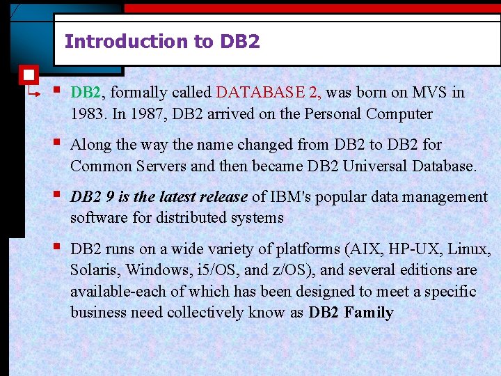 Introduction to DB 2 § DB 2, formally called DATABASE 2, was born on