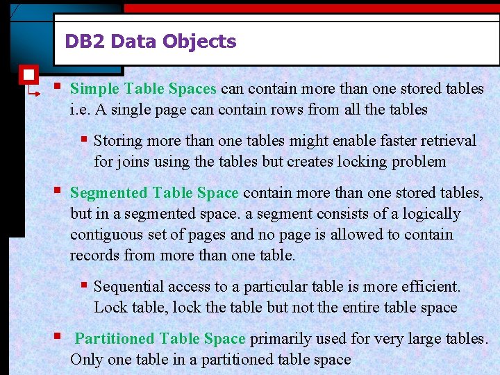 DB 2 Data Objects § Simple Table Spaces can contain more than one stored