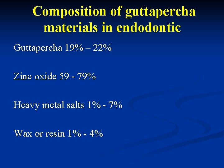 Composition of guttapercha materials in endodontic Guttapercha 19% – 22% Zinc oxide 59 -