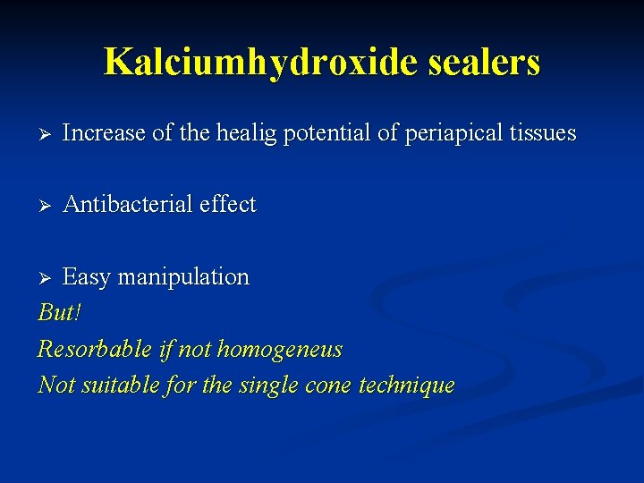 Kalciumhydroxide sealers Ø Increase of the healig potential of periapical tissues Ø Antibacterial effect