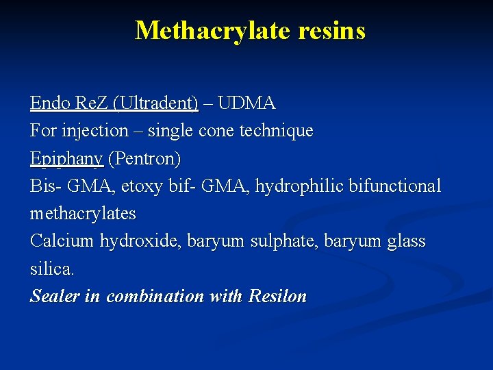 Methacrylate resins Endo Re. Z (Ultradent) – UDMA For injection – single cone technique