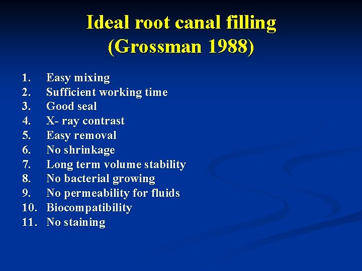 Ideal root canal filling (Grossman 1988) 1. 2. 3. 4. 5. 6. 7. 8.