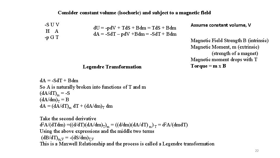 Consider constant volume (isochoric) and subject to a magnetic field -S U V H