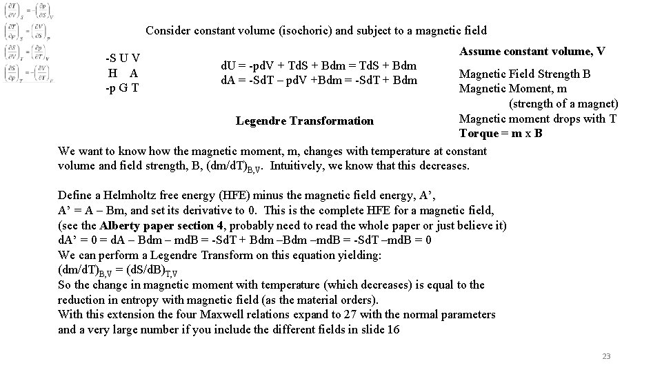 Consider constant volume (isochoric) and subject to a magnetic field -S U V H