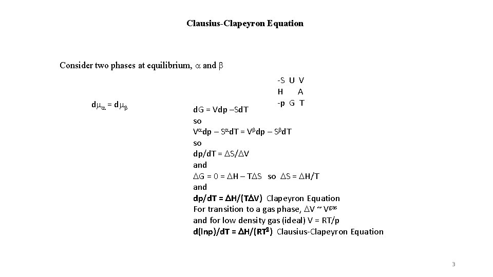 Clausius-Clapeyron Equation Consider two phases at equilibrium, a and b dma = dmb -S