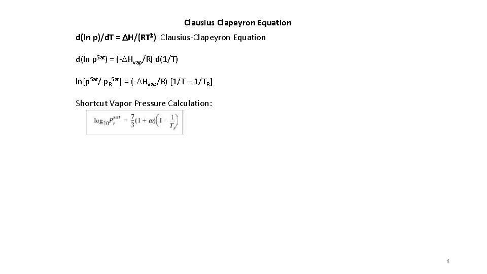 Clausius Clapeyron Equation d(ln p)/d. T = DH/(RT 2) Clausius-Clapeyron Equation d(ln p. Sat)