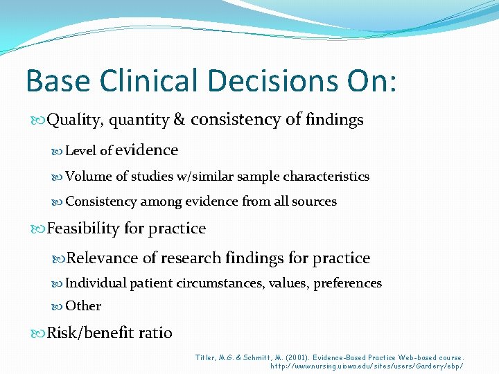 Base Clinical Decisions On: Quality, quantity & consistency of findings Level of evidence Volume
