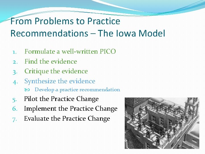 From Problems to Practice Recommendations – The Iowa Model 1. 2. 3. 4. Formulate