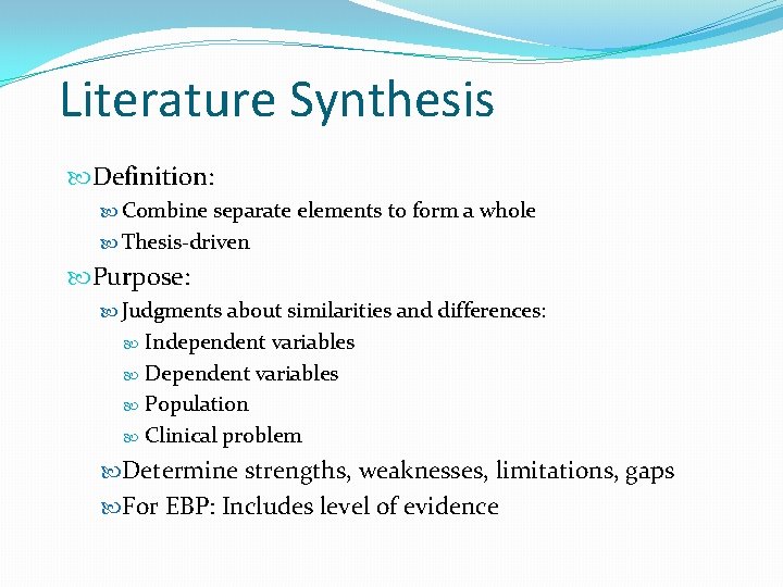 Literature Synthesis Definition: Combine separate elements to form a whole Thesis-driven Purpose: Judgments about
