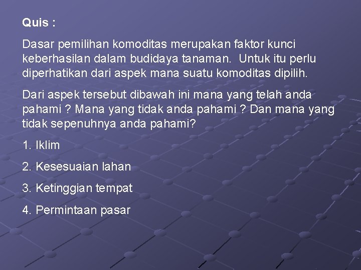 Quis : Dasar pemilihan komoditas merupakan faktor kunci keberhasilan dalam budidaya tanaman. Untuk itu