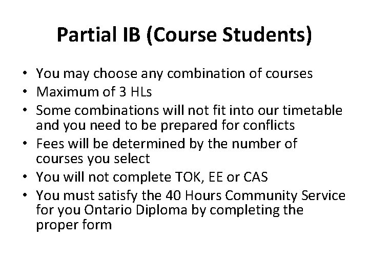 Partial IB (Course Students) • You may choose any combination of courses • Maximum