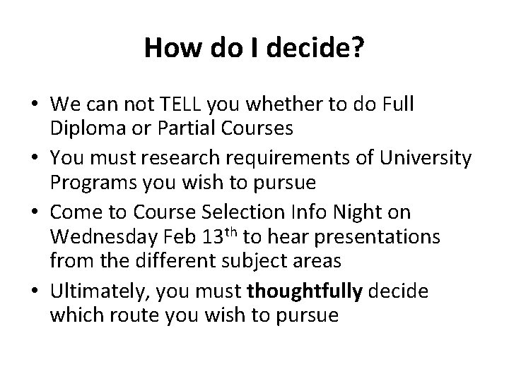 How do I decide? • We can not TELL you whether to do Full