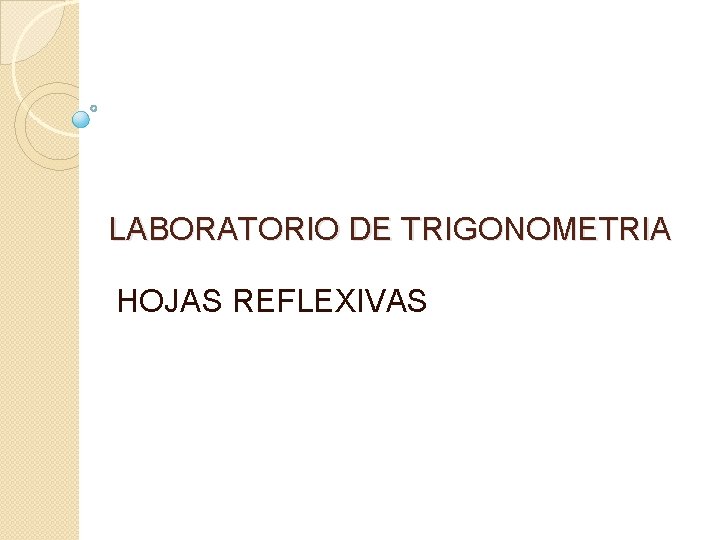 LABORATORIO DE TRIGONOMETRIA HOJAS REFLEXIVAS 