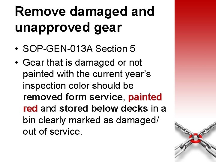 Remove damaged and unapproved gear • SOP-GEN-013 A Section 5 • Gear that is