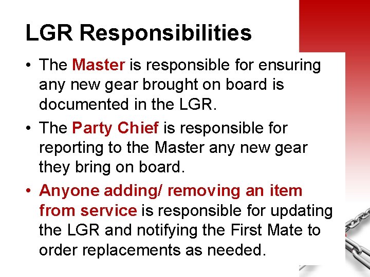 LGR Responsibilities • The Master is responsible for ensuring any new gear brought on