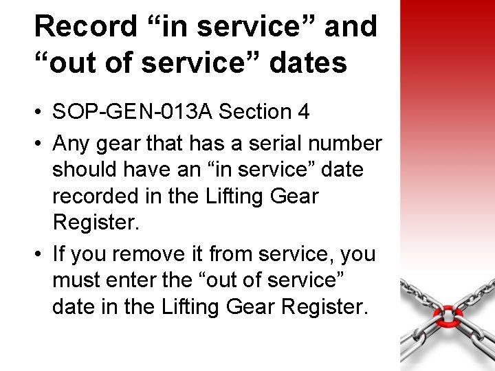 Record “in service” and “out of service” dates • SOP-GEN-013 A Section 4 •