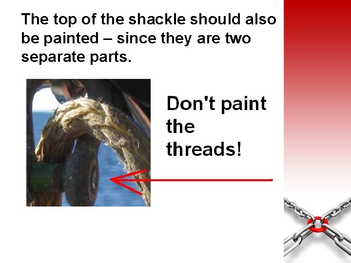 The top of the shackle should also be painted – since they are two