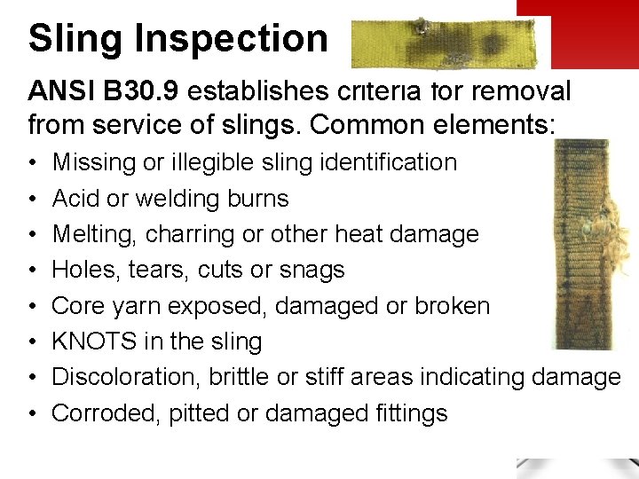 Sling Inspection ANSI B 30. 9 establishes criteria for removal from service of slings.