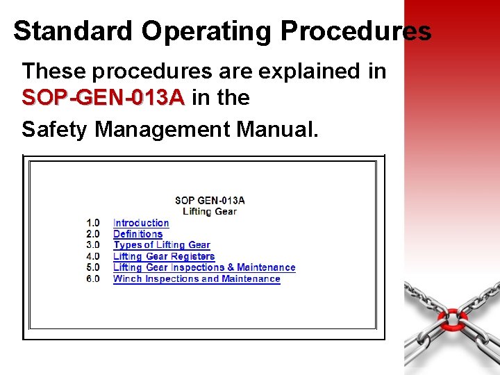 Standard Operating Procedures These procedures are explained in SOP-GEN-013 A in the Safety Management