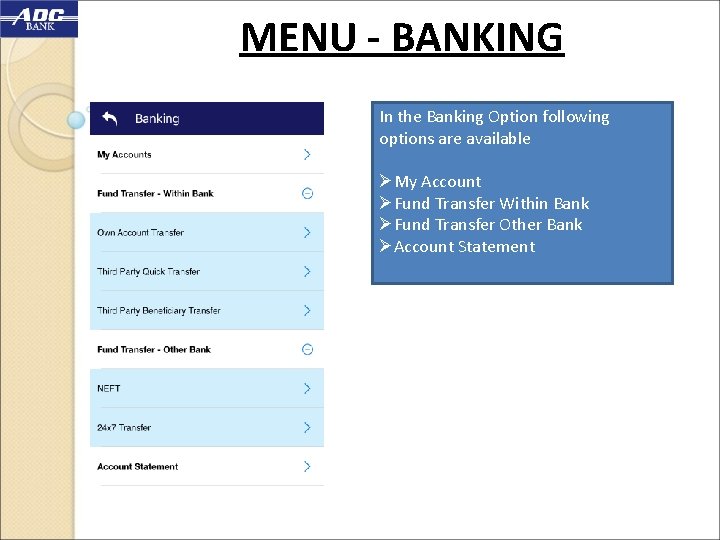 MENU - BANKING In the Banking Option following options are available ØMy Account ØFund