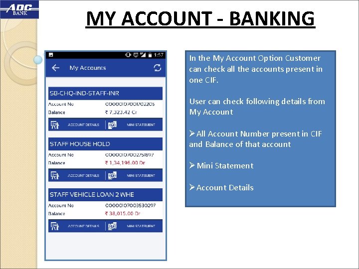 MY ACCOUNT - BANKING In the My Account Option Customer can check all the