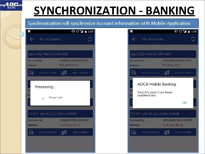 SYNCHRONIZATION - BANKING Synchronization will synchronize Account information with Mobile Application 