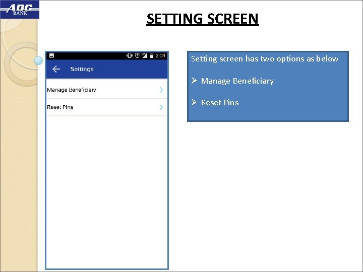 SETTING SCREEN Setting screen has two options as below Ø Manage Beneficiary Ø Reset