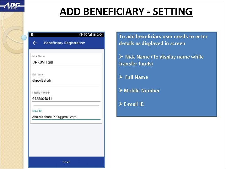 ADD BENEFICIARY - SETTING To add beneficiary user needs to enter details as displayed