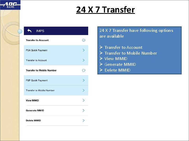 24 X 7 Transfer have following options are available Ø Transfer to Account Ø